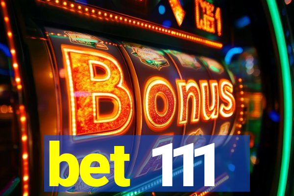 bet 111